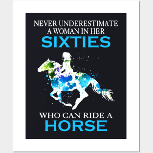 Never Underestimate A Woman In Her Sixties Who Can Ride A Horse Stronger Woman Wife Horse Posters and Art